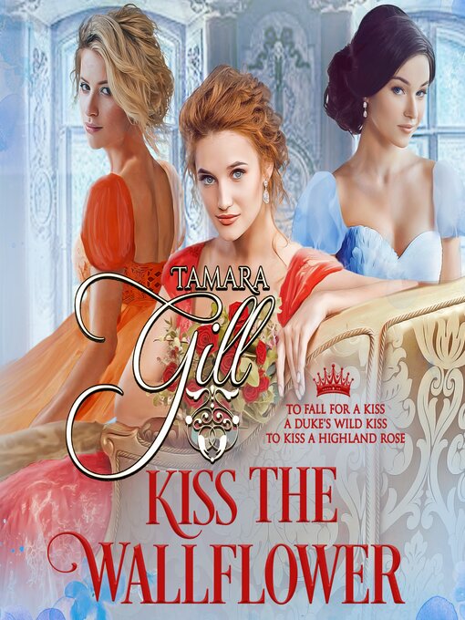Title details for Kiss the Wallflower by Tamara Gill - Available
